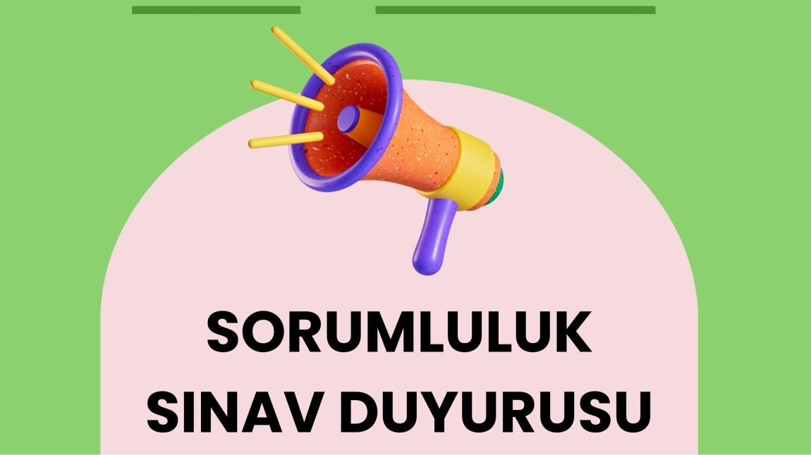 2024-2025 Eğitim Öğretim Yılı Sorumluluk Sınav Takvimi ve Başvuruları Hk.